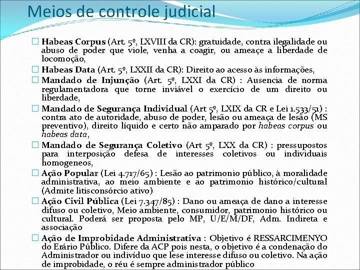 Meios de controle judicial � Habeas Corpus (Art. 5º, LXVIII da CR): gratuidade, contra