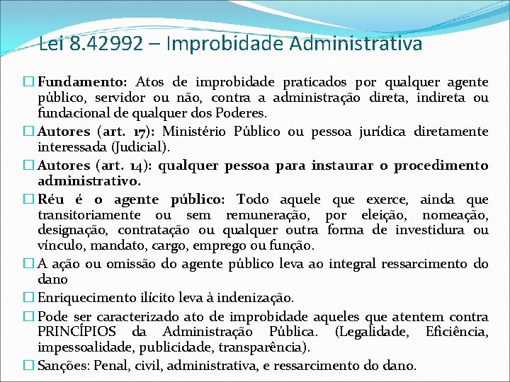 Lei 8. 42992 – Improbidade Administrativa � Fundamento: Atos de improbidade praticados por qualquer