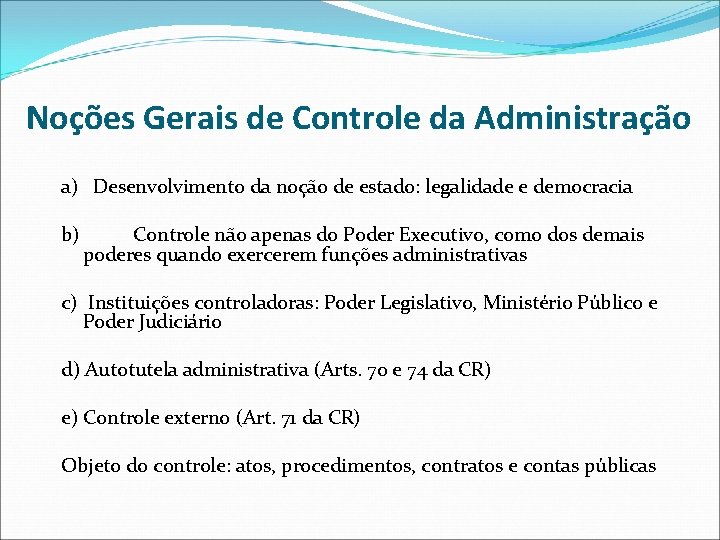 Noções Gerais de Controle da Administração a) Desenvolvimento da noção de estado: legalidade e