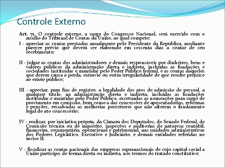 Controle Externo Art. 71. O controle externo, a cargo do Congresso Nacional, será exercido