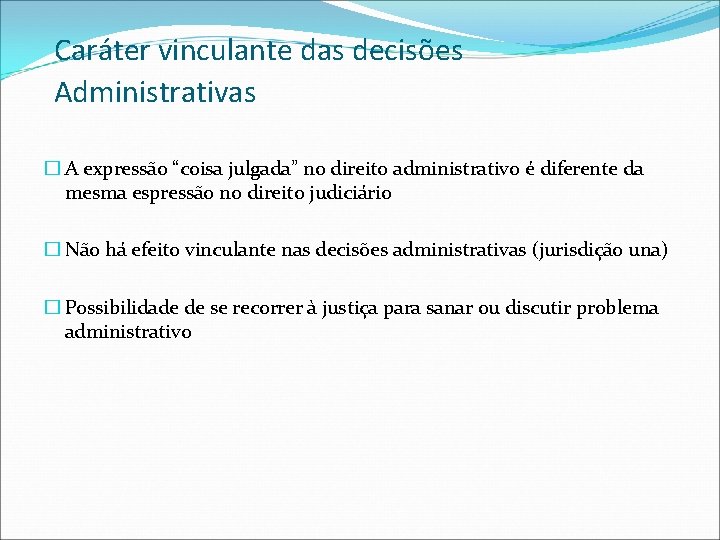 Caráter vinculante das decisões Administrativas � A expressão “coisa julgada” no direito administrativo é