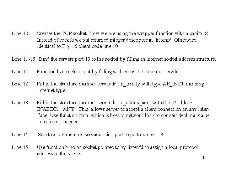 Line 10: Creates the TCP socket. Now we are using the wrapper function with