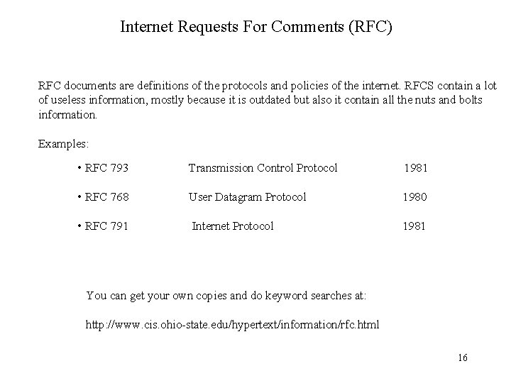 Internet Requests For Comments (RFC) RFC documents are definitions of the protocols and policies
