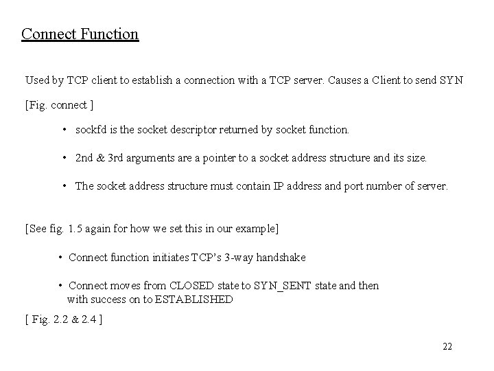 Connect Function Used by TCP client to establish a connection with a TCP server.