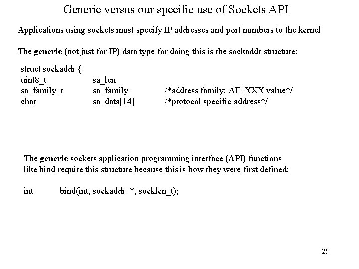 Generic versus our specific use of Sockets API Applications using sockets must specify IP