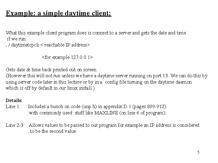 Example: a simple daytime client: What this example client program does is connect to