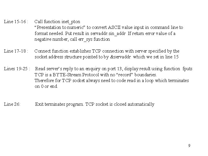 Line 15 -16 : Call function inet_pton “Presentation to numeric” to convert ASCII value
