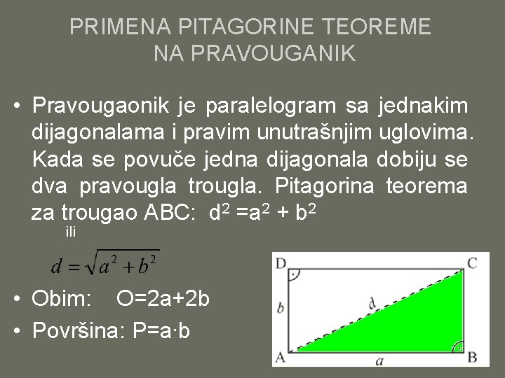 PRIMENA PITAGORINE TEOREME NA PRAVOUGANIK • Pravougaonik je paralelogram sa jednakim dijagonalama i pravim