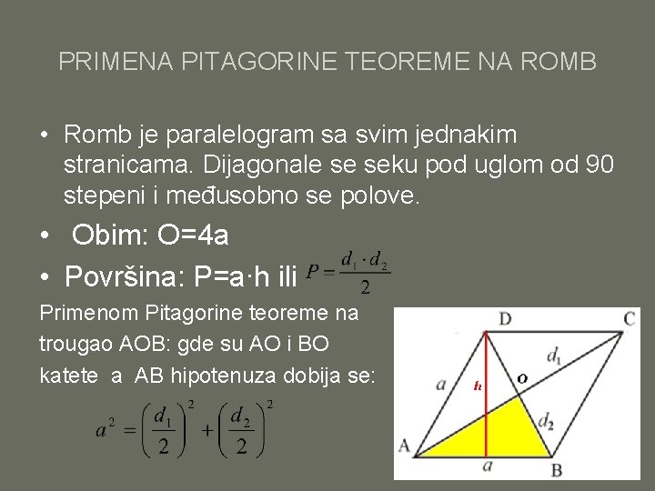 PRIMENA PITAGORINE TEOREME NA ROMB • Romb je paralelogram sa svim jednakim stranicama. Dijagonale