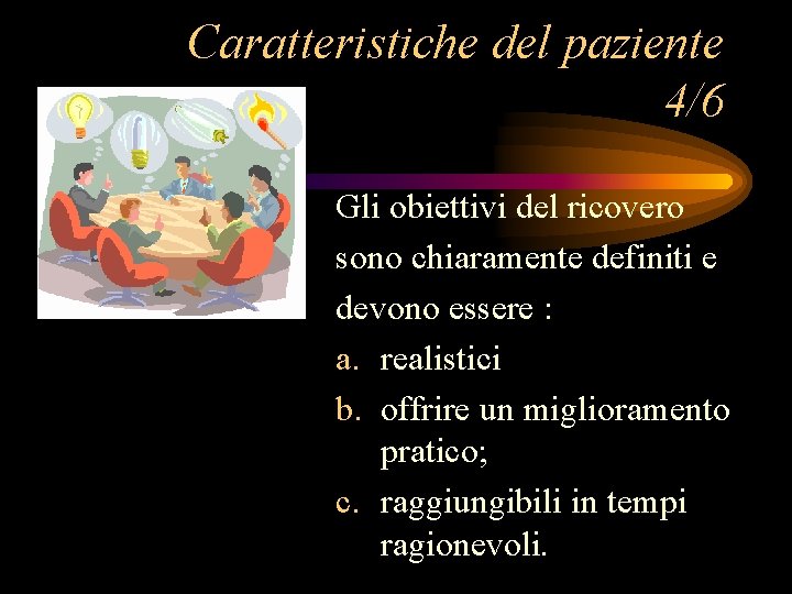 Caratteristiche del paziente 4/6 Gli obiettivi del ricovero sono chiaramente definiti e devono essere