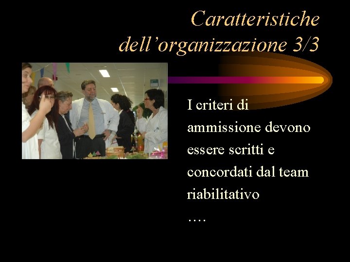 Caratteristiche dell’organizzazione 3/3 I criteri di ammissione devono essere scritti e concordati dal team