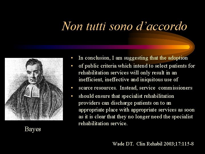 Non tutti sono d’accordo Bayes • In conclusion, I am suggesting that the adoption