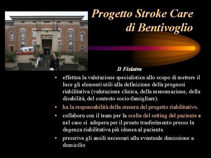 Progetto Stroke Care di Bentivoglio • • Il Fisiatra effettua la valutazione specialistica allo