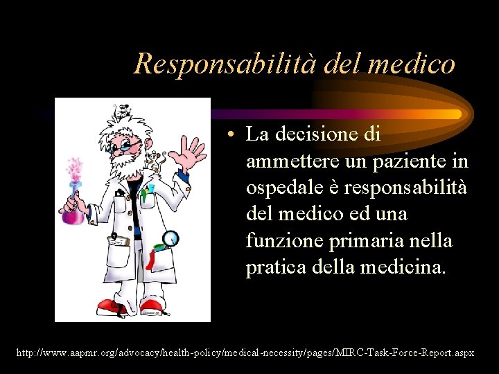 Responsabilità del medico • La decisione di ammettere un paziente in ospedale è responsabilità