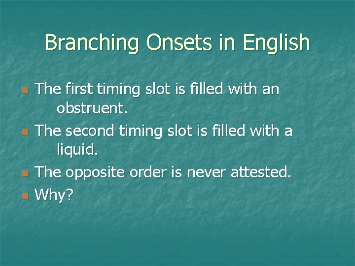 Branching Onsets in English The first timing slot is filled with an obstruent. The