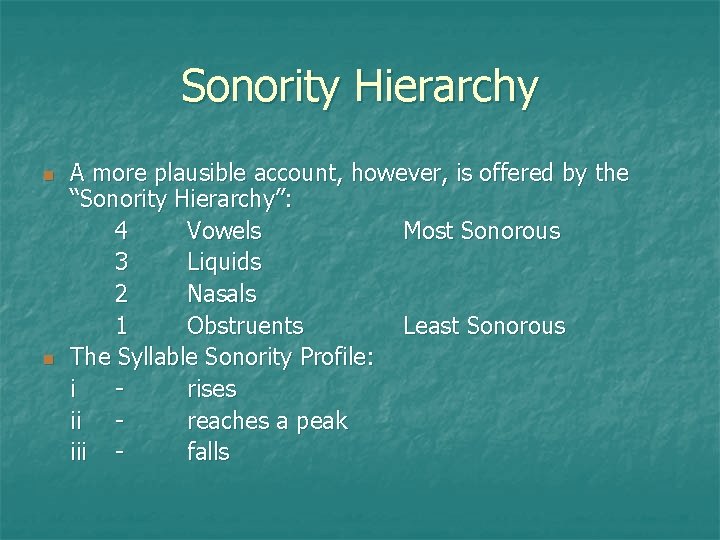 Sonority Hierarchy A more plausible account, however, is offered by the “Sonority Hierarchy”: 4