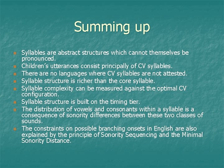Summing up Syllables are abstract structures which cannot themselves be pronounced. Children’s utterances consist
