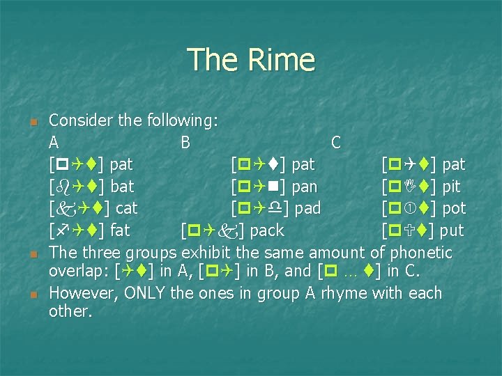 The Rime Consider the following: A B C [ ] pat [ ] bat