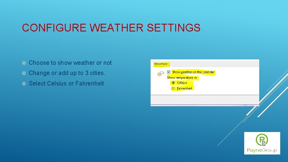 CONFIGURE WEATHER SETTINGS Choose to show weather or not Change or add up to