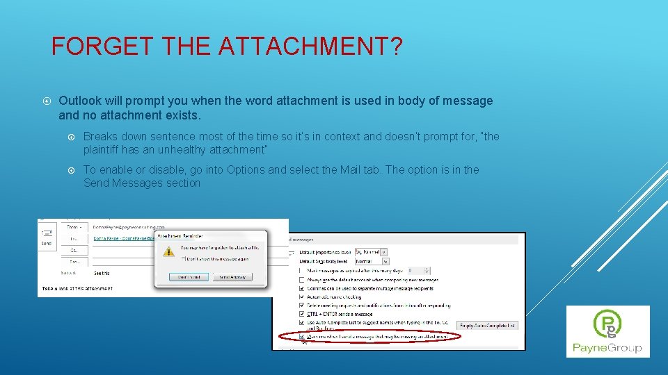 FORGET THE ATTACHMENT? Outlook will prompt you when the word attachment is used in