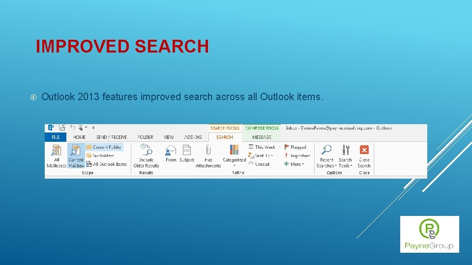 IMPROVED SEARCH Outlook 2013 features improved search across all Outlook items. 