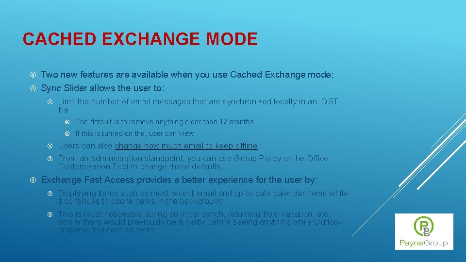 CACHED EXCHANGE MODE Two new features are available when you use Cached Exchange mode: