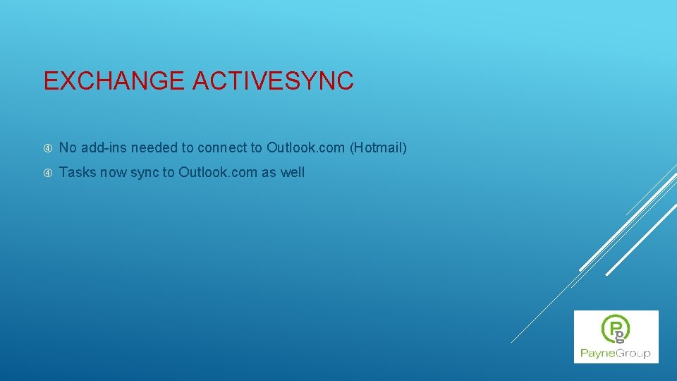 EXCHANGE ACTIVESYNC No add-ins needed to connect to Outlook. com (Hotmail) Tasks now sync