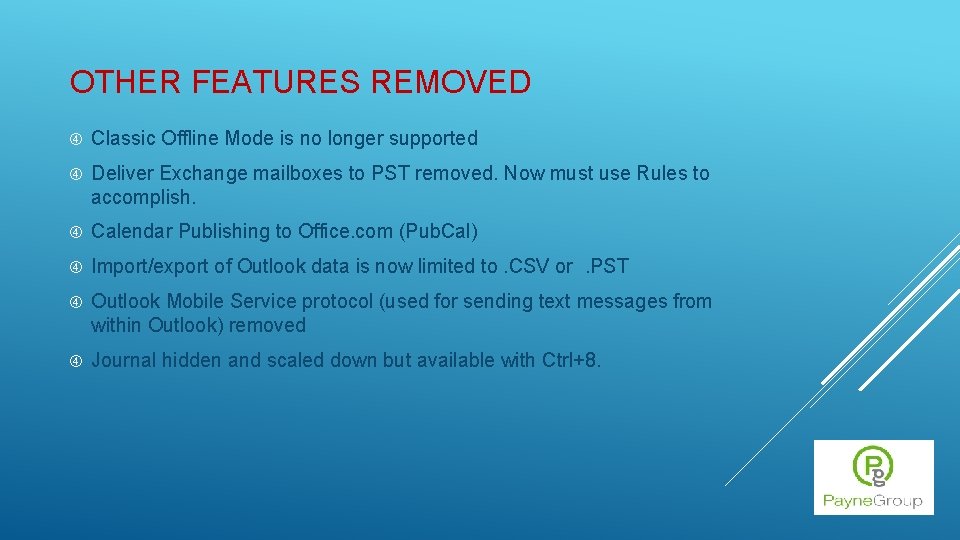 OTHER FEATURES REMOVED Classic Offline Mode is no longer supported Deliver Exchange mailboxes to