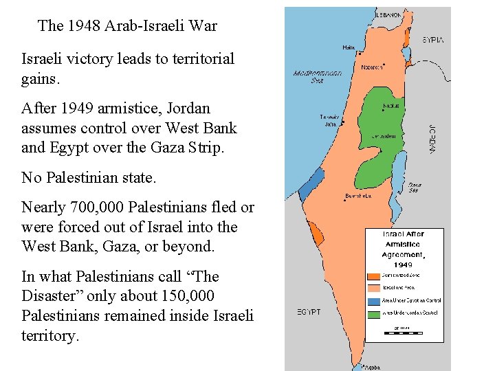 The 1948 Arab-Israeli War Israeli victory leads to territorial gains. After 1949 armistice, Jordan