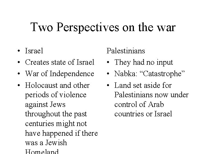 Two Perspectives on the war • • Israel Creates state of Israel War of
