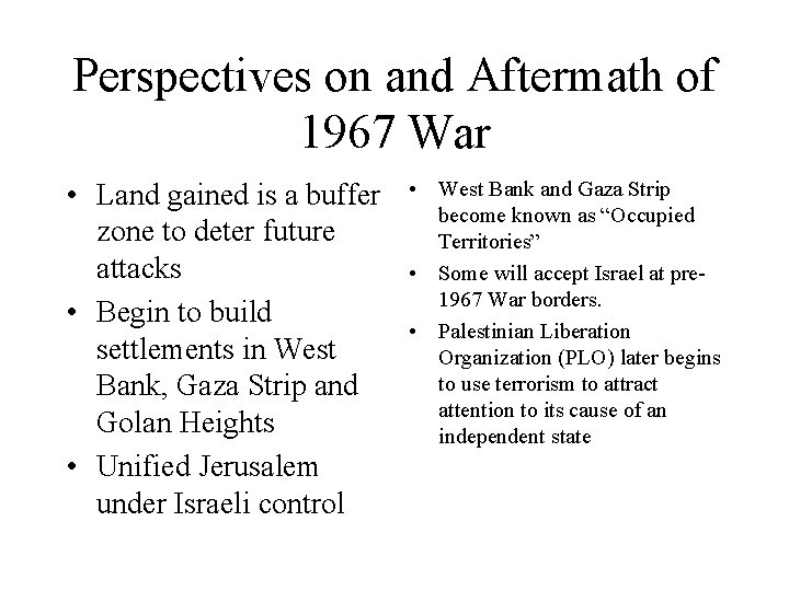 Perspectives on and Aftermath of 1967 War • Land gained is a buffer zone