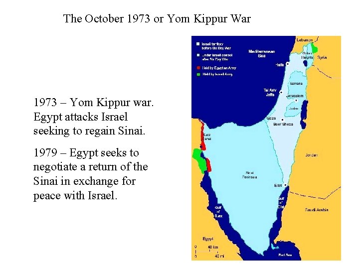The October 1973 or Yom Kippur War 1973 – Yom Kippur war. Egypt attacks