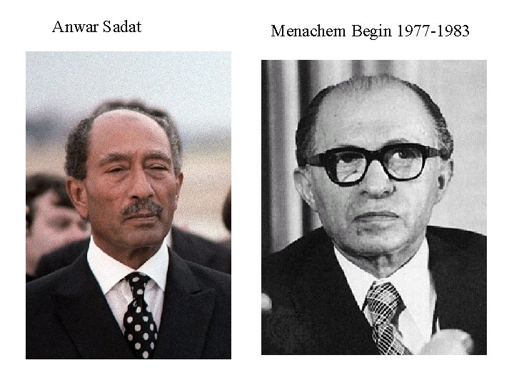 Anwar Sadat Menachem Begin 1977 -1983 
