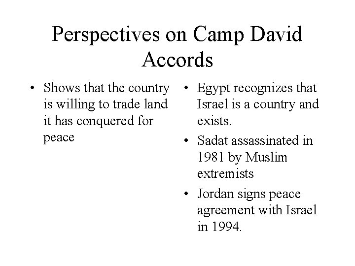 Perspectives on Camp David Accords • Shows that the country • Egypt recognizes that