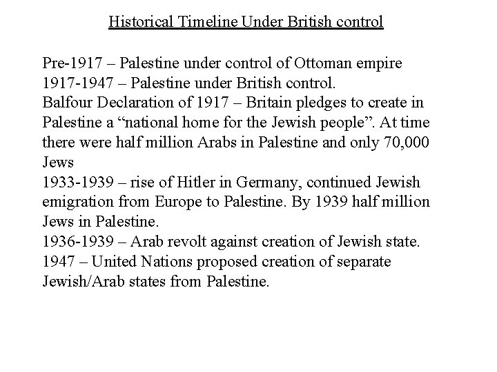 Historical Timeline Under British control Pre-1917 – Palestine under control of Ottoman empire 1917