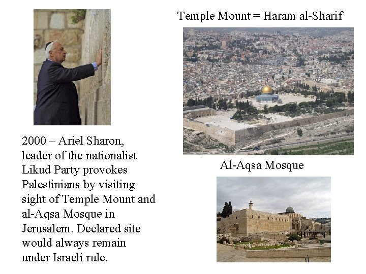 Temple Mount = Haram al-Sharif 2000 – Ariel Sharon, leader of the nationalist Likud