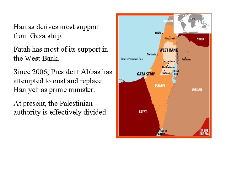 Hamas derives most support from Gaza strip. Fatah has most of its support in