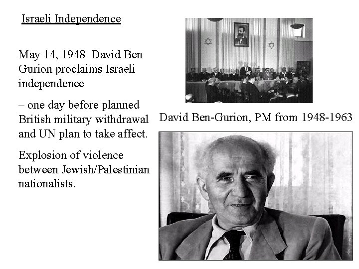 Israeli Independence May 14, 1948 David Ben Gurion proclaims Israeli independence – one day