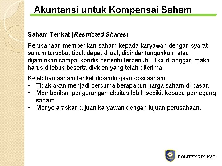 Akuntansi untuk Kompensai Saham Terikat (Restricted Shares) Perusahaan memberikan saham kepada karyawan dengan syarat