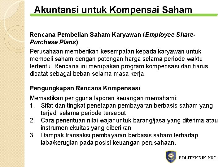 Akuntansi untuk Kompensai Saham Rencana Pembelian Saham Karyawan (Employee Share. Purchase Plans) Perusahaan memberikan