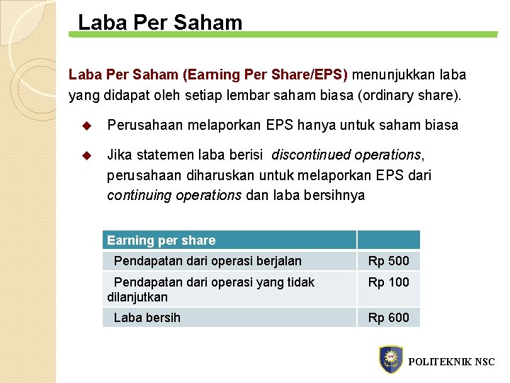 Laba Per Saham (Earning Per Share/EPS) menunjukkan laba yang didapat oleh setiap lembar saham