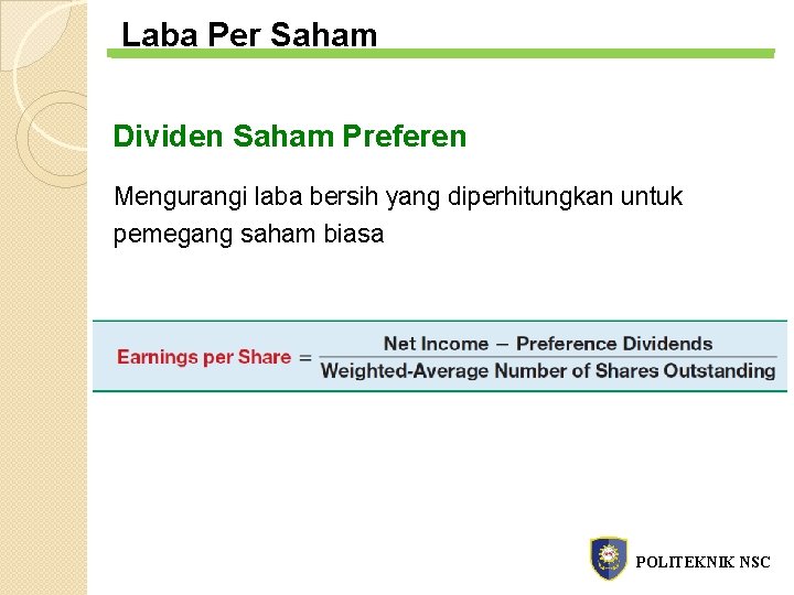 Laba Per Saham Dividen Saham Preferen Mengurangi laba bersih yang diperhitungkan untuk pemegang saham