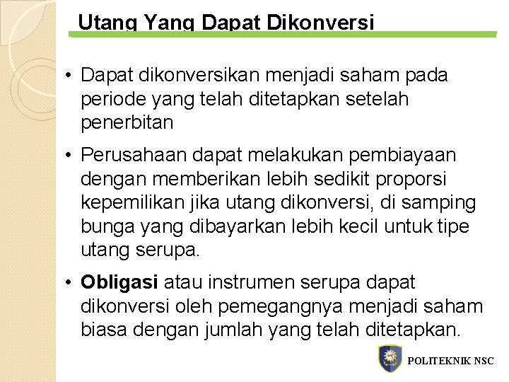 Utang Yang Dapat Dikonversi • Dapat dikonversikan menjadi saham pada periode yang telah ditetapkan