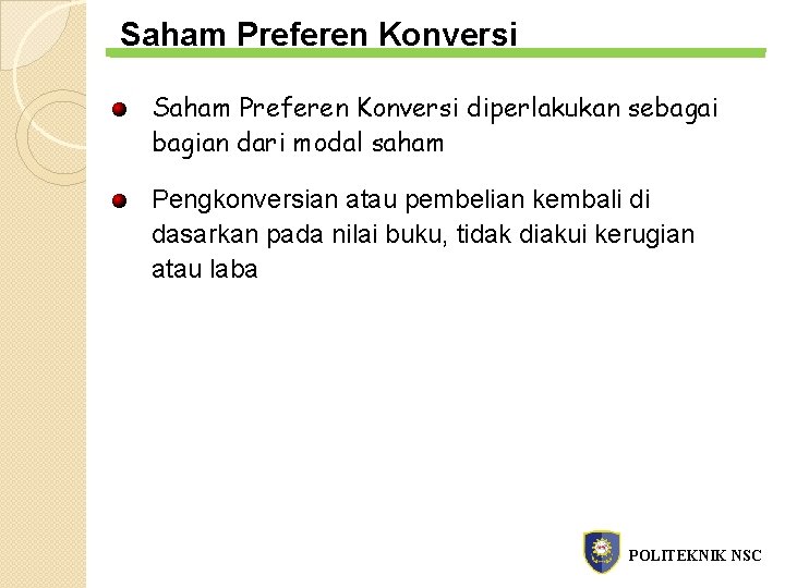 Saham Preferen Konversi diperlakukan sebagai bagian dari modal saham Pengkonversian atau pembelian kembali di