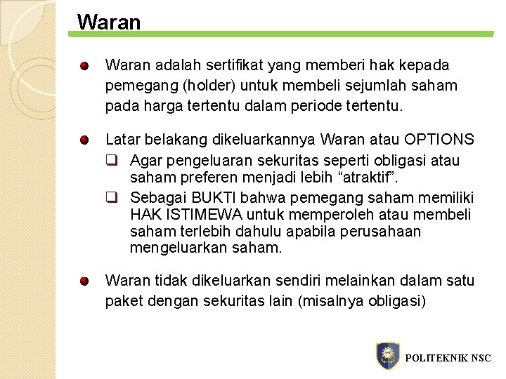 Waran adalah sertifikat yang memberi hak kepada pemegang (holder) untuk membeli sejumlah saham pada