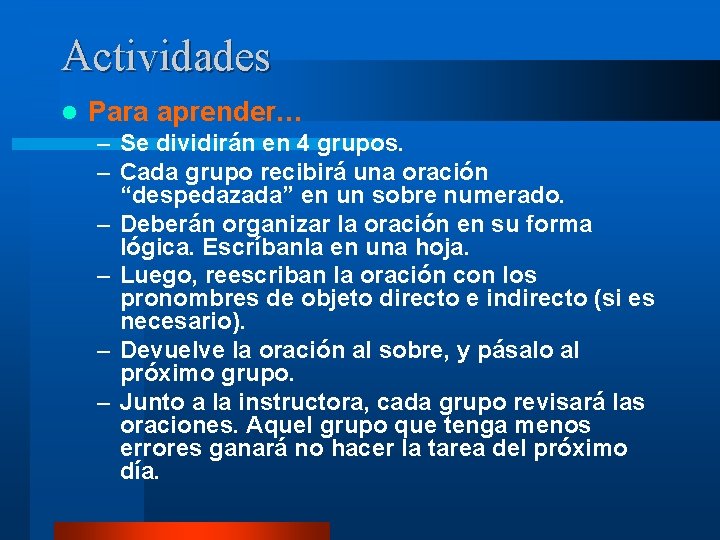 Actividades l Para aprender… – Se dividirán en 4 grupos. – Cada grupo recibirá