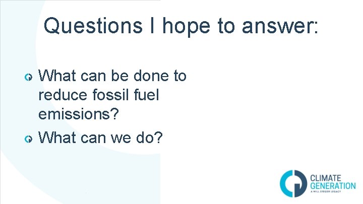 Questions I hope to answer: What can be done to reduce fossil fuel emissions?