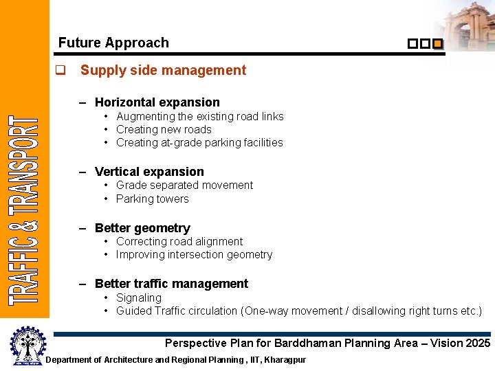 Future Approach q Supply side management – Horizontal expansion • Augmenting the existing road