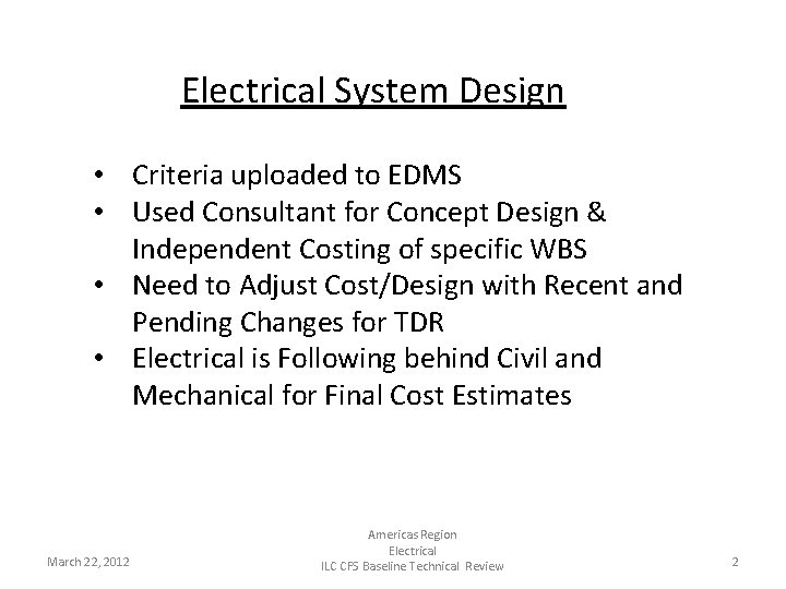 Electrical System Design • Criteria uploaded to EDMS • Used Consultant for Concept Design