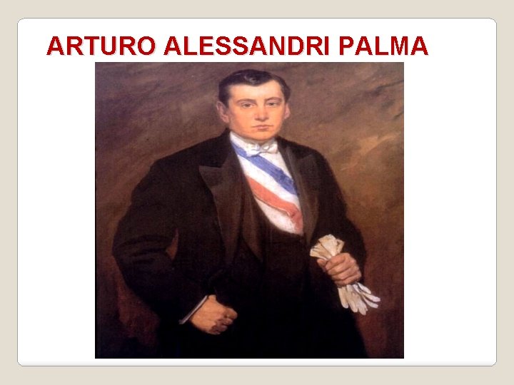 ARTURO ALESSANDRI PALMA 
